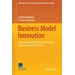 Business Model Innovation From Systematic Literature Review to Future Research Directions Business Model Innovation From Systematic Literature Review to Future Research Directions