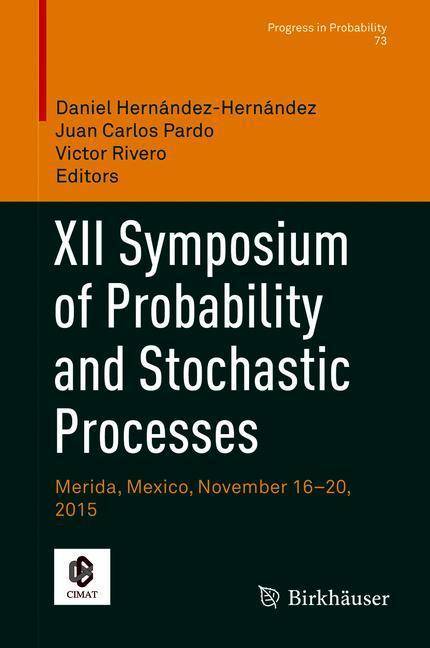 XII Symposium of Probability and Stochastic Processes Merida, Mexico, November 16-20, 2015