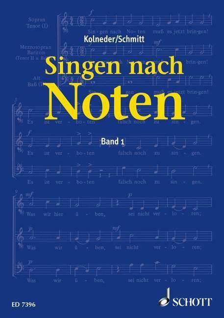 Singen nach Noten. Bd.1 Praktische Musiklehre für Chorsänger zum Erlernen des Vom-Blatt-Singens