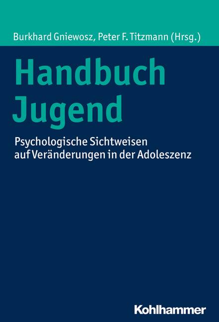 Handbuch Jugend Psychologische Sichtweisen auf Veränderungen in der Adoleszenz