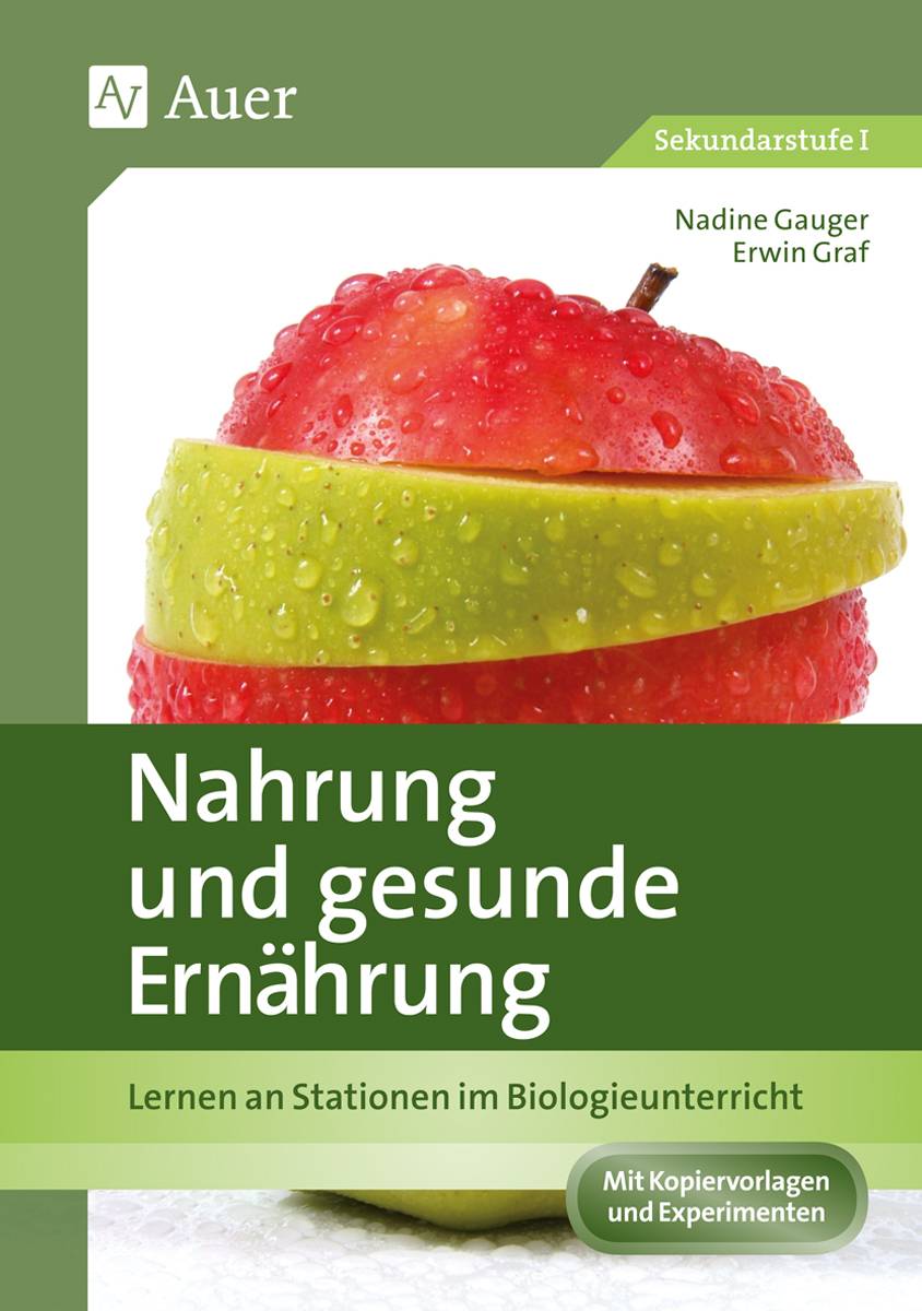 Nahrung und gesunde Ernährung Lernen an Stationen im Biologieunterricht (7. bis 9. Klasse)
