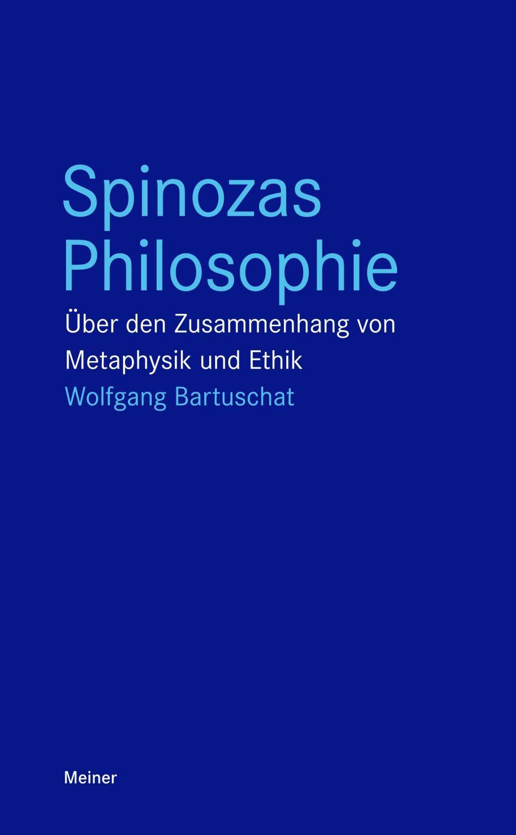 Spinozas Philosophie Über den Zusammenhang von Metaphysik und Ethik