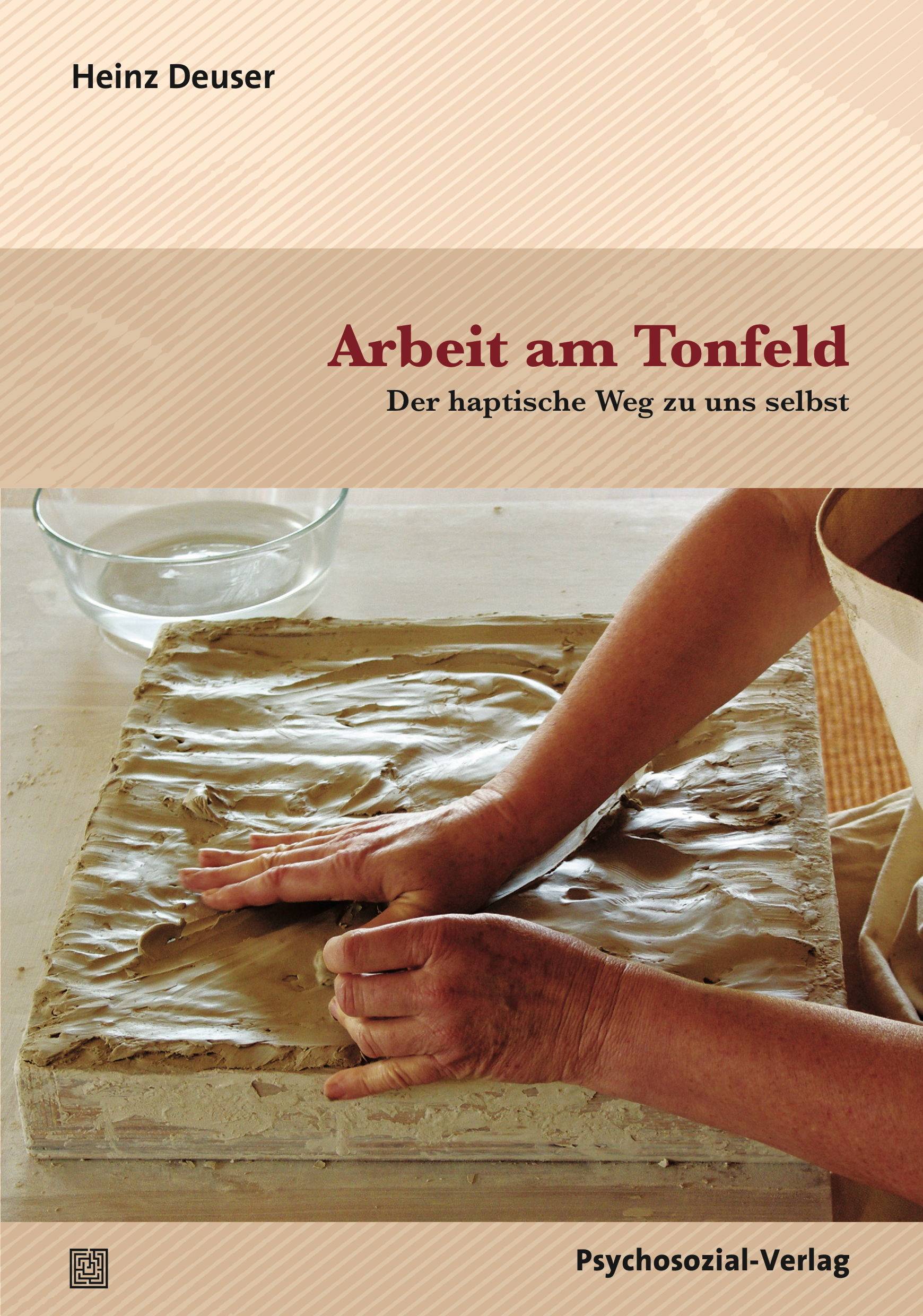 Arbeit am Tonfeld Der haptische Weg zu uns selbst