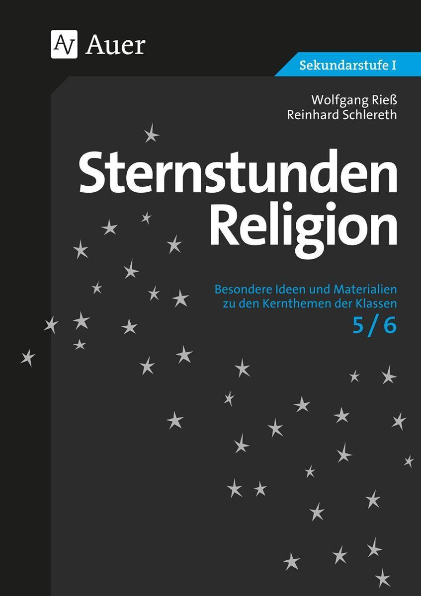 Sternstunden Religion, Klasse 5/6 Besondere Ideen und Materialien zu den Kernthemen der Klassen 5/6