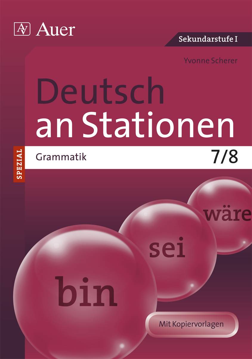 Deutsch an Stationen SPEZIAL Grammatik 7-8 Übungsmaterial zu den Kernthemen der Bildungsstandards Klasse 7/8