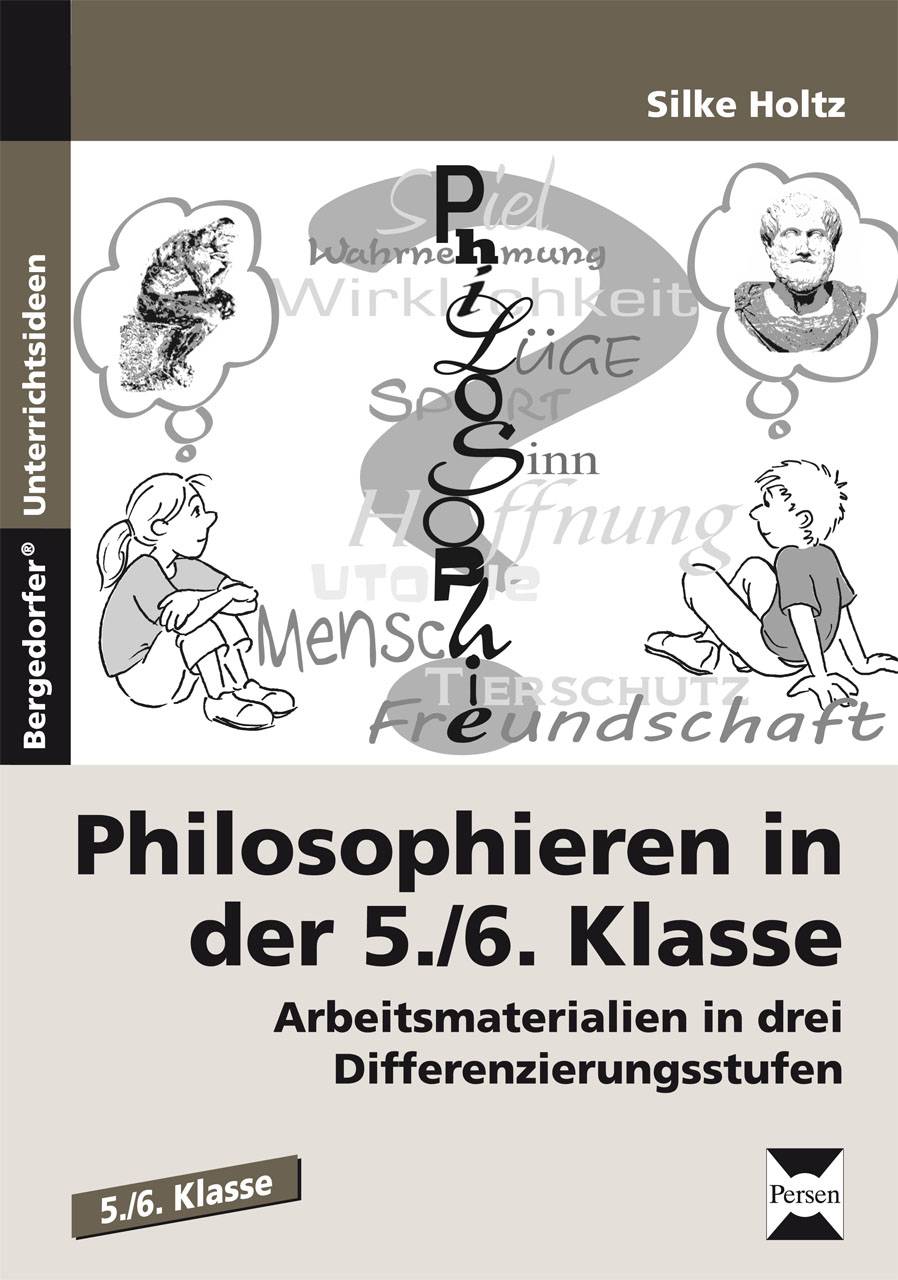 Philosophieren in der 5./6. Klasse Arbeitsmaterialien in drei Differenzierungsstufen