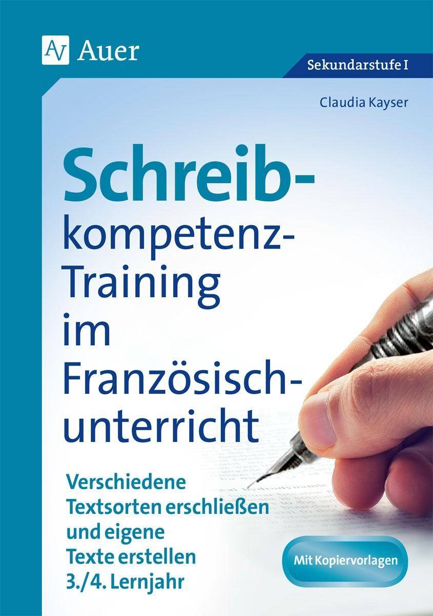Schreibkompetenz-Training im Französischunterricht Verschiedene Textsorten erschließen und eigene Texte erstellen 3./4. Lernjahr (7. und 8. Klasse)