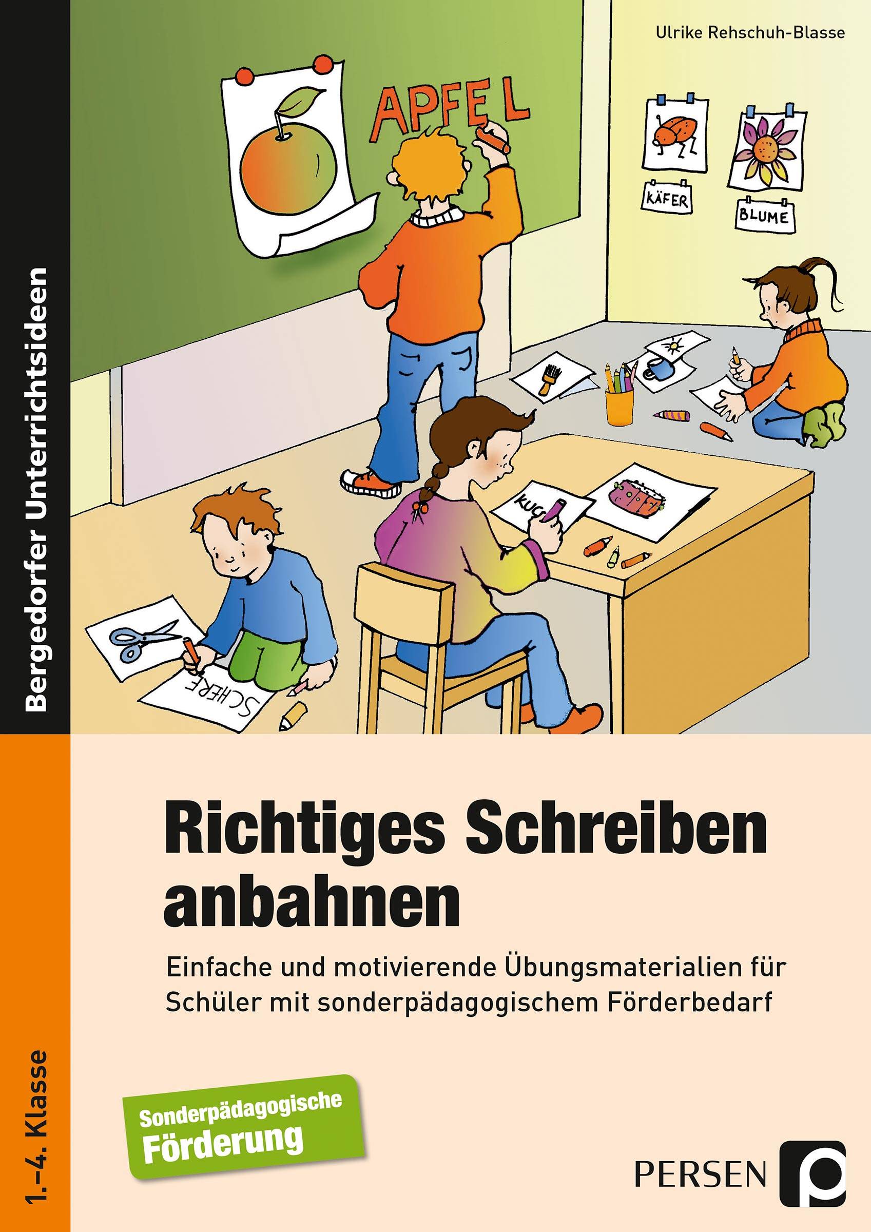 Richtiges Schreiben anbahnen Einfache und motivierende Übungsmaterialien für Schüler mit sonderpädagogischem Förderbedarf (1. bis 4. Klasse)