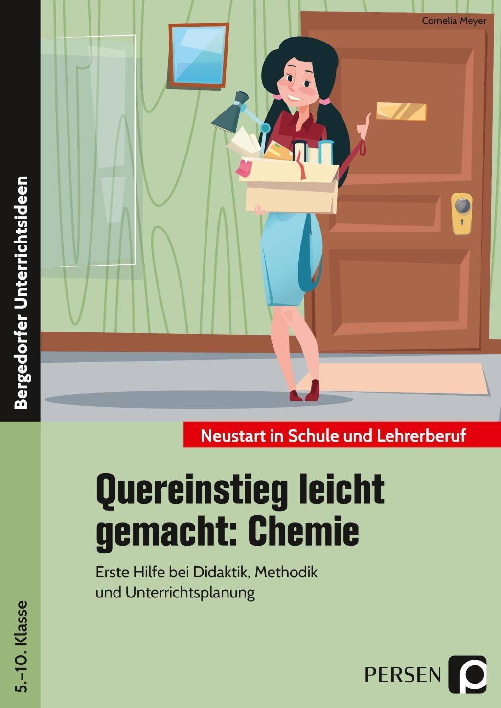 Quereinstieg leicht gemacht: Chemie Erste Hilfe bei Didaktik, Methodik und Unterrichtsplanung (5. bis 10. Klasse)