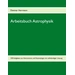 Arbeitsbuch Astrophysik 230 Aufgaben zu Astronomie und Kosmologie Arbeitsbuch Astrophysik 230 Aufgaben zu Astronomie und Kosmologie
