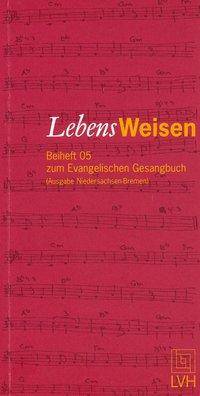 LebensWeisen Beiheft 05 zum Evangelischen Gesangbuch (Ausgabe Nieders.-Bremen)