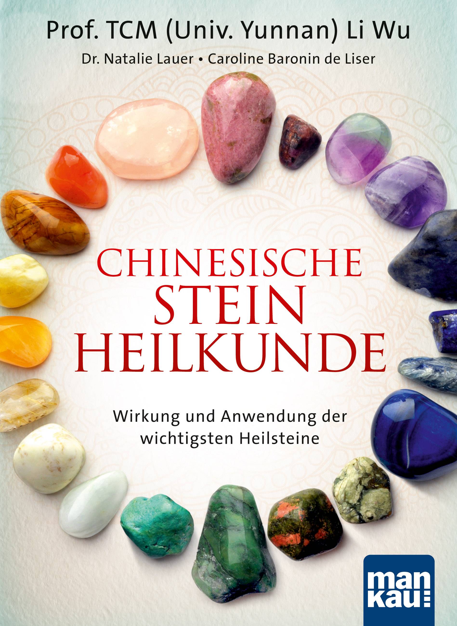 Chinesische Steinheilkunde Wirkung und Anwendung der wichtigsten Heilsteine