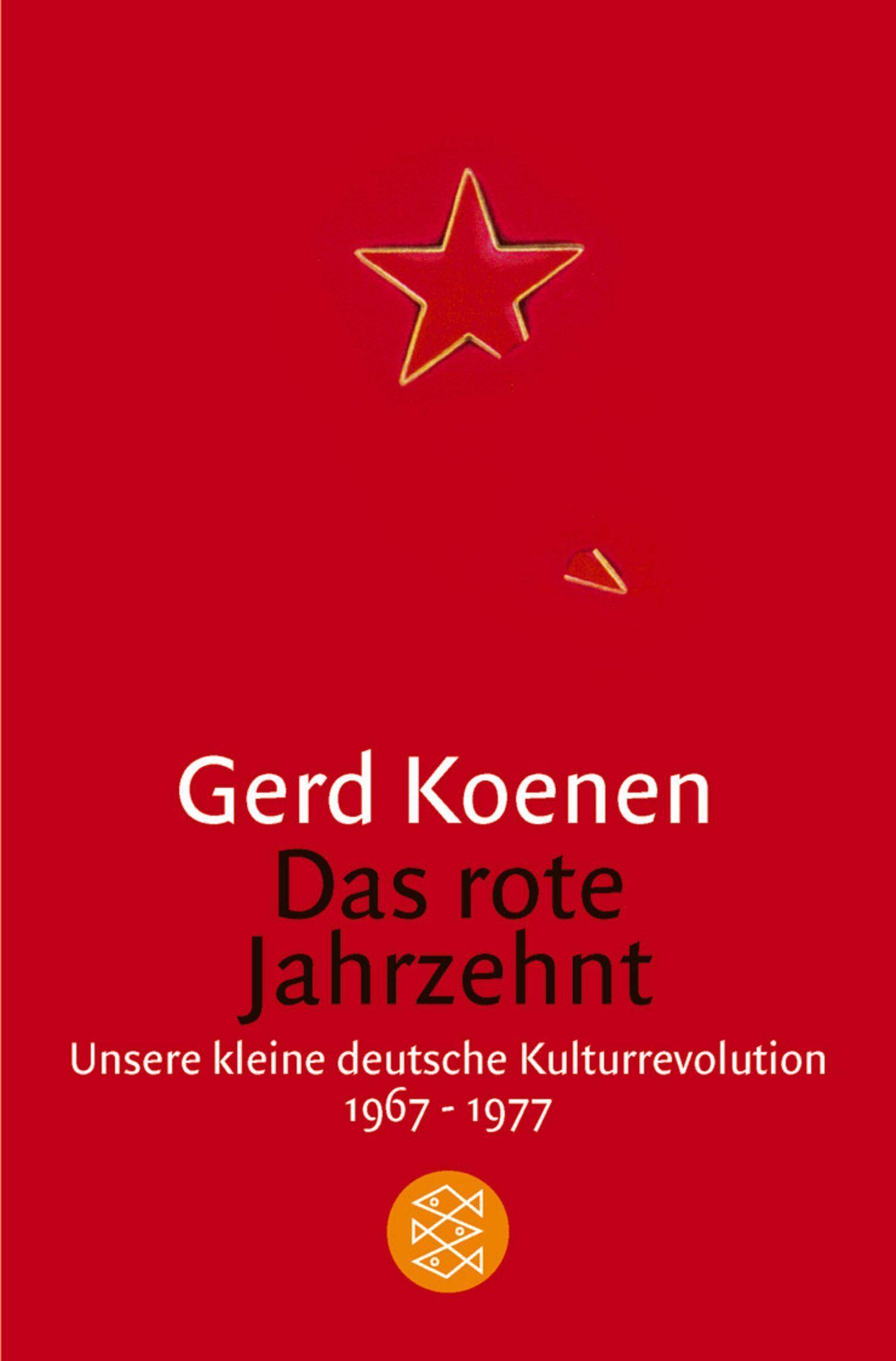 Das rote Jahrzehnt Unsere kleine deutsche Kulturrevolution 1967-1977