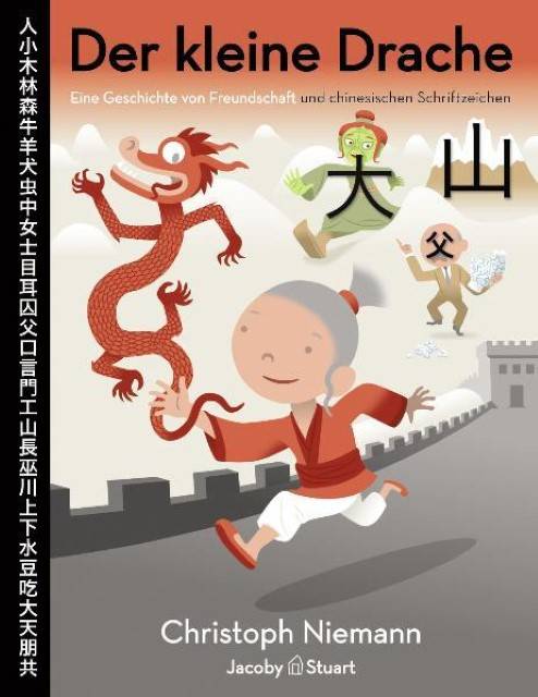 Der kleine Drache Eine Geschichte von Freundschaft und chinesischen Schriftzeichen