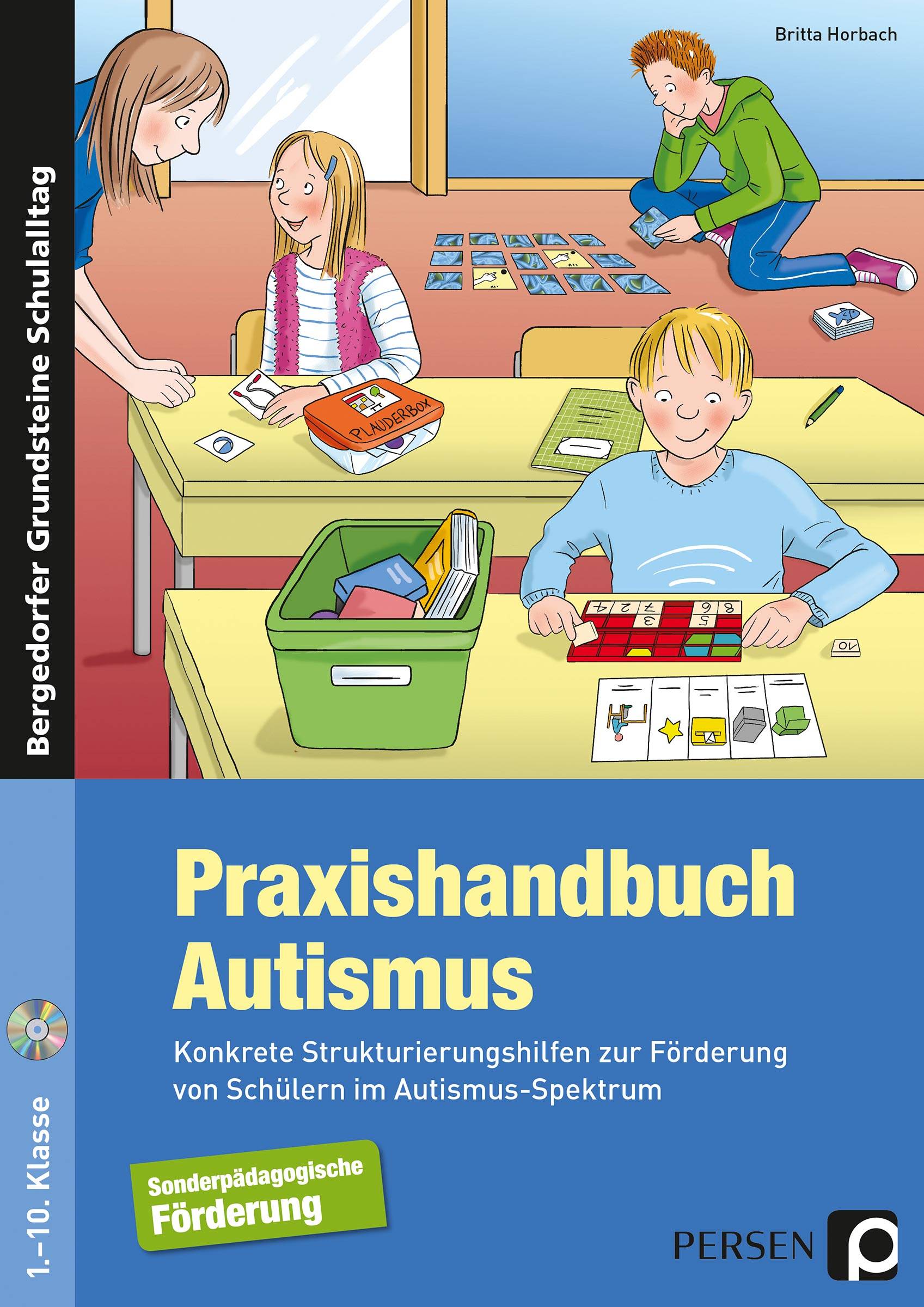 Praxishandbuch Autismus Konkrete Strukturierungshilfen zur Förderung von Schülern im Autismus-Spektrum (1. bis 10. Klasse)
