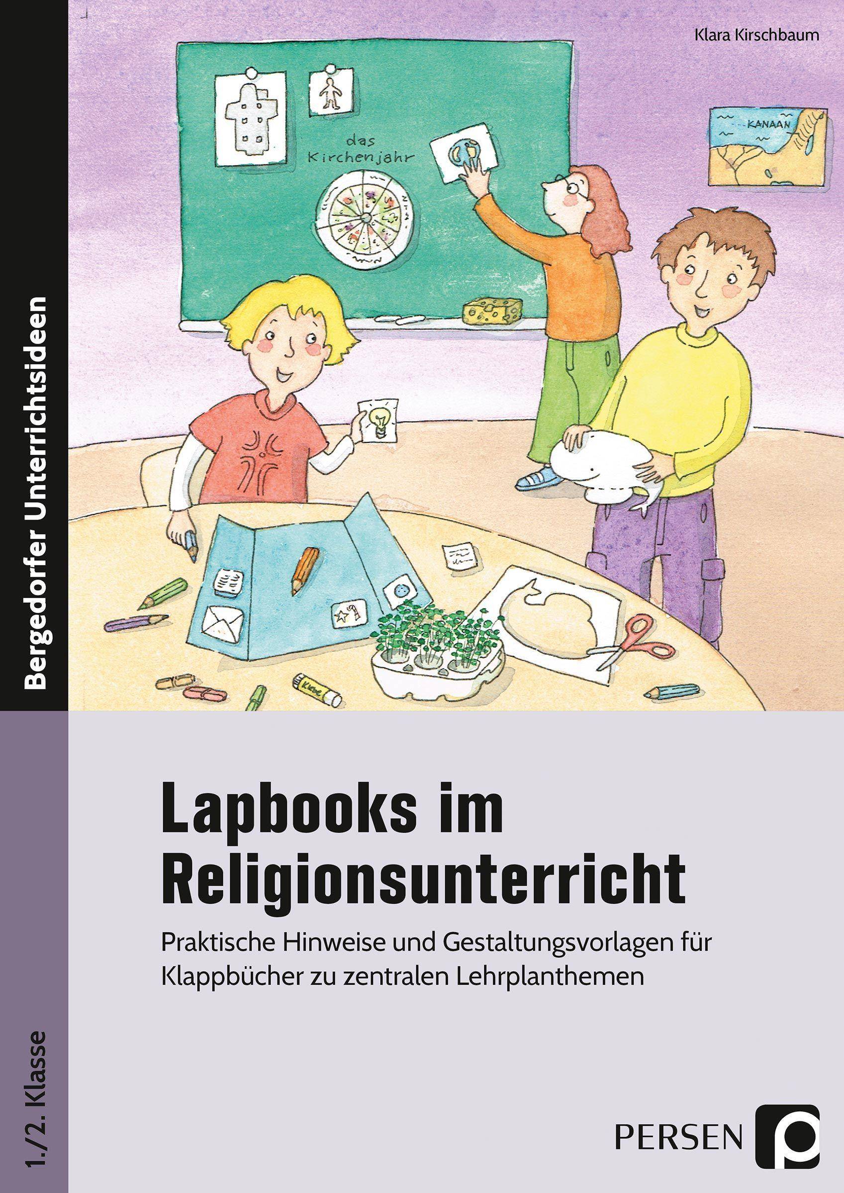 Lapbooks im Religionsunterricht - 1./2. Klasse Praktische Hinweise und Gestaltungsvorlagen für Klappbücher zu zentralen Lehrplanthemen