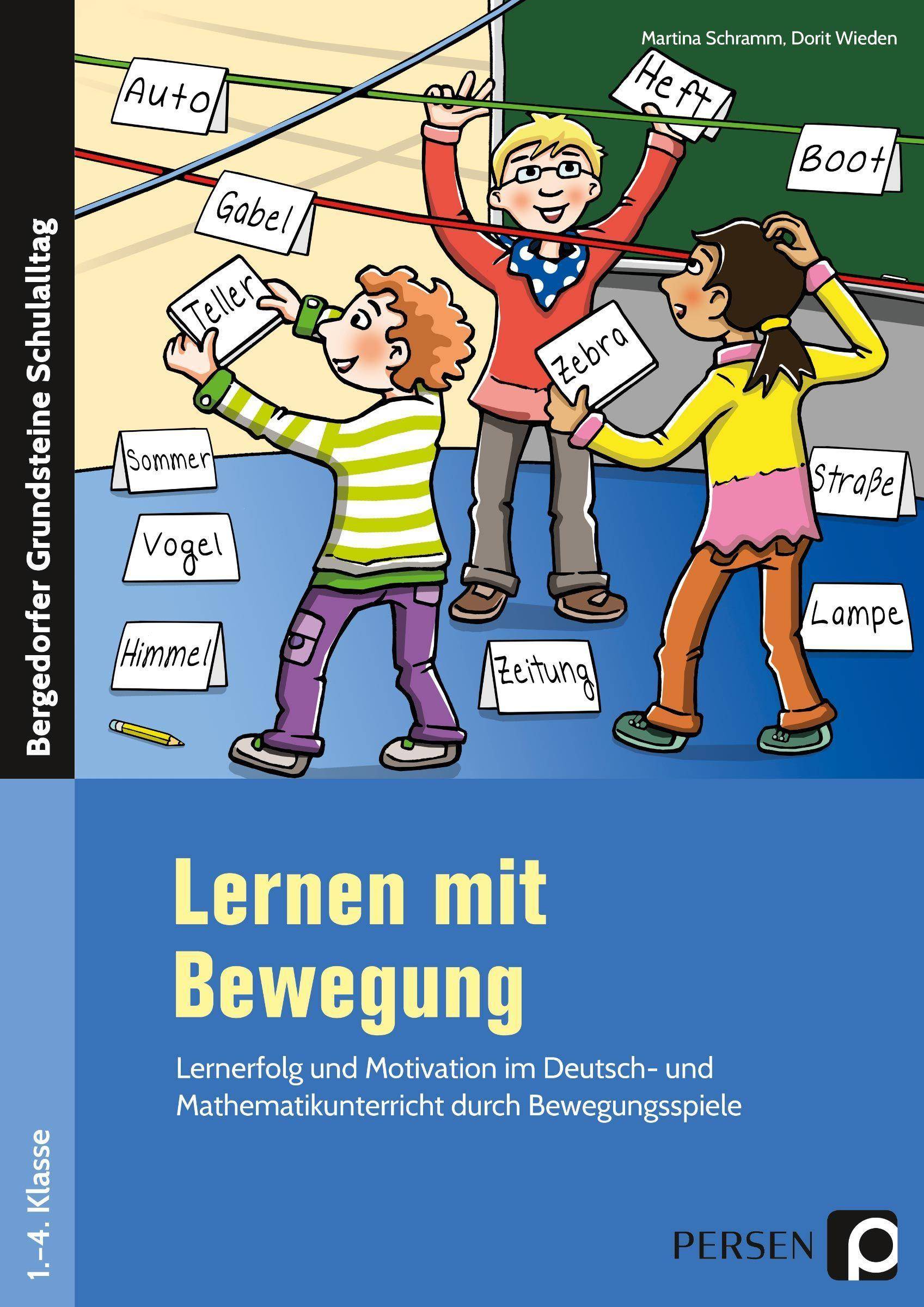 Lernen mit Bewegung Lernerfolg und Motivation im Deutsch- und Mathematikunterricht durch Bewegungsspiele (1. bis 4. Klasse)