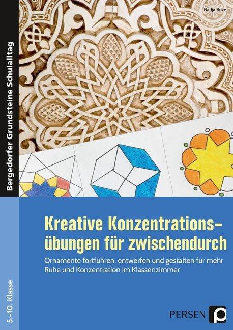 Kreative Konzentrationsübungen für zwischendurch Ornamente fortführen, entwerfen und gestalten für mehr Ruhe und Konzentration im Klassenzimmer