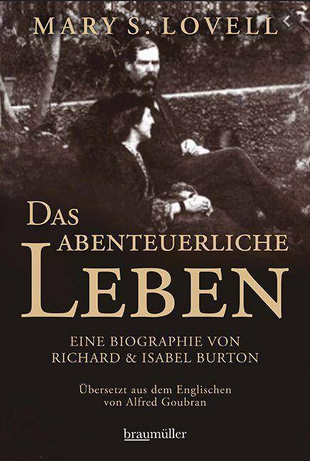 Das abenteuerliche Leben Eine Biographie von Richard & Isabel Burton