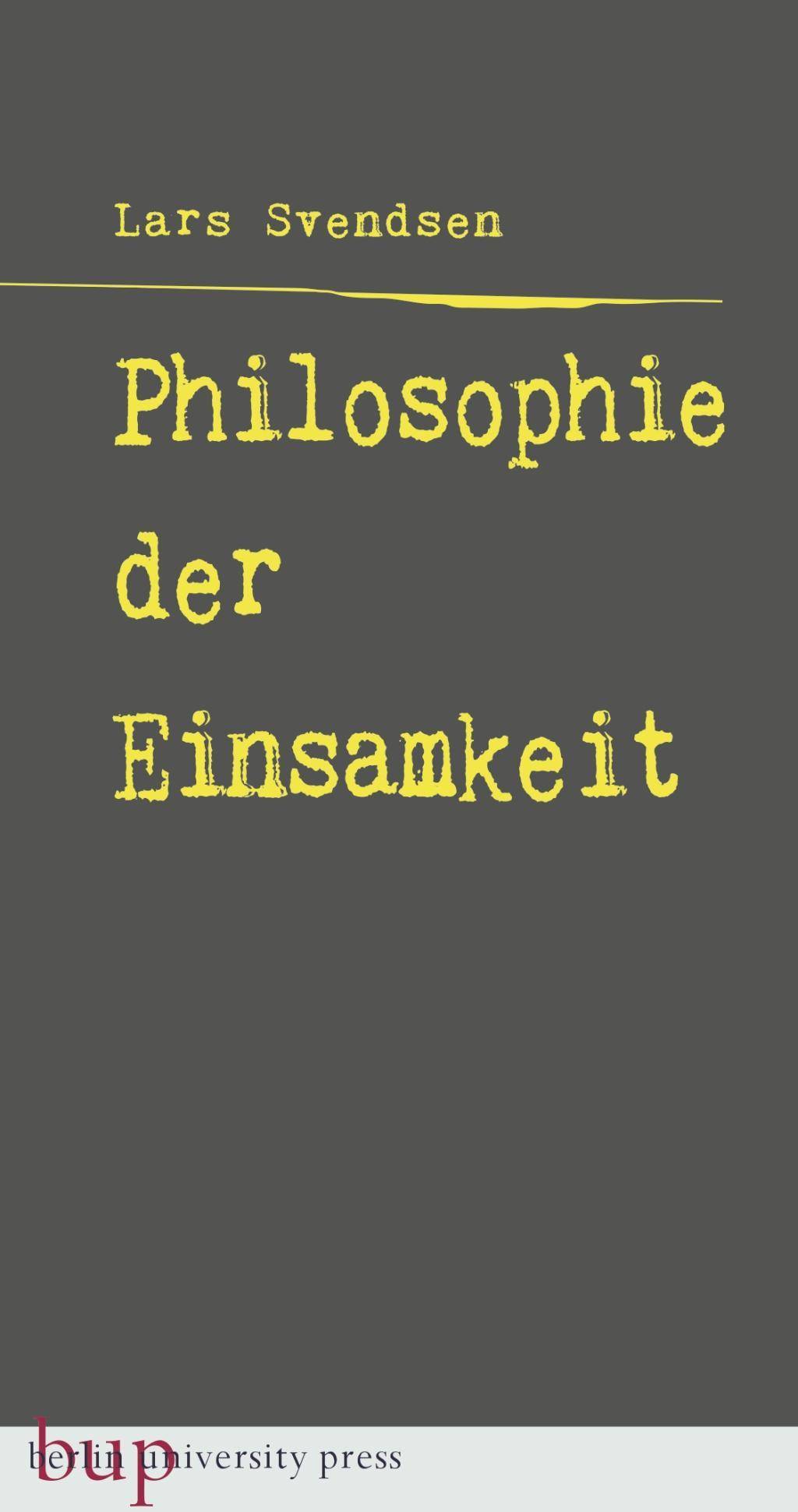 Philosophie der Einsamkeit Aus dem Norwegischen von Daniela Stilzebach