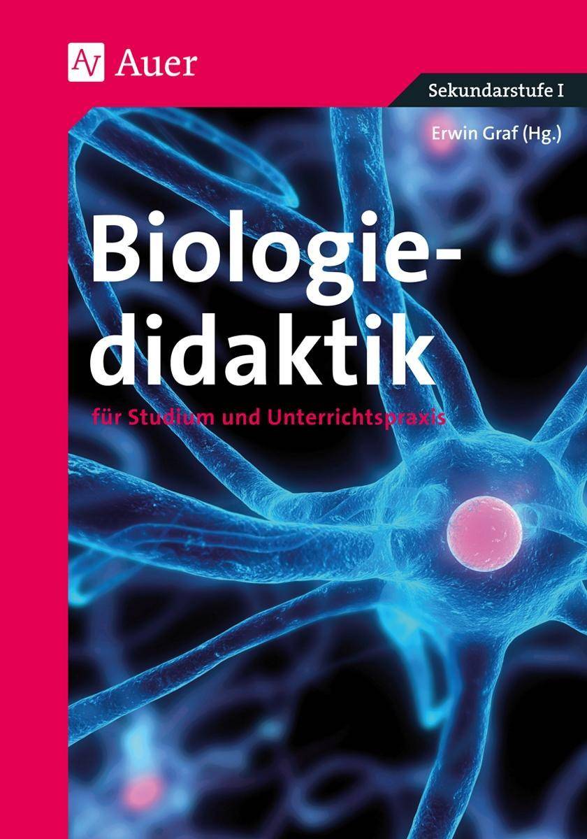 Biologiedidaktik für Studium und Unterrichtspraxis (5. bis 13. Klasse)