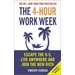 The 4-Hour Work Week Escape the 9-5, Live Anywhere and Join the New Rich The 4-Hour Work Week Escape the 9-5, Live Anywhere and Join the New Rich