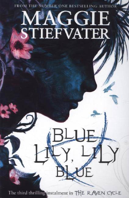 Blue Lily, Lily Blue The Third Thrilling Instalement in the Raven Cycle