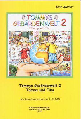 Tommys Gebärdenwelt. Tl.2 Tommy und Tina. Das Gebärdensprachbuch zur CD-ROM