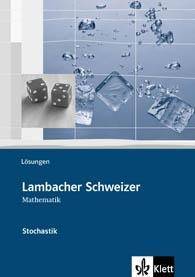 Lambacher Schweizer Mathematik Stochastik Lösungen Klassen 10-12 oder 11-13
