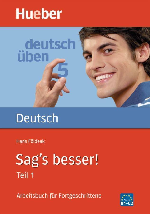 Sag's besser!. Tl.1 Grammatik. Arbeitsbuch für Fortgeschrittene