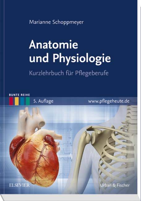 Anatomie und Physiologie Kurzlehrbuch für Pflegeberufe
