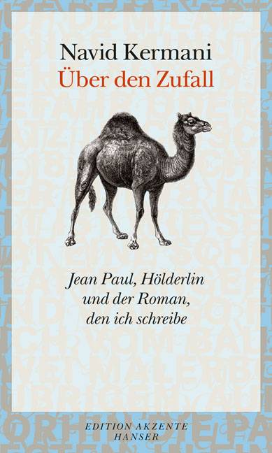 Über den Zufall Jean Paul, Hölderlin und der Roman, den ich schreibe. Frankfurter Poetikvorlesungen