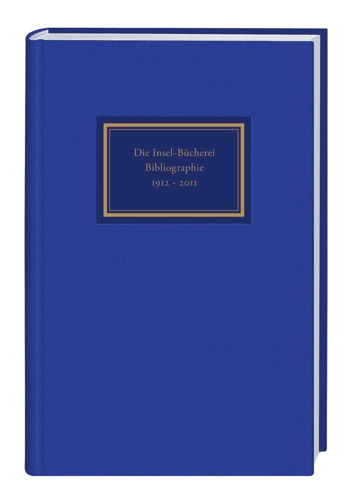Die Insel-Bücherei, Bibliographie 1912-2012 Bibliographie 1912-2012 100 Jahre Insel-Bücherei