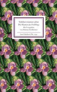Veilchen träumen schon. Die Blumen des Frühlings Texte und Bilder