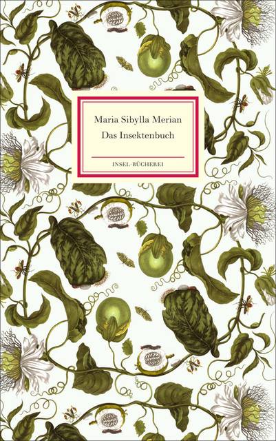 Das Insektenbuch Metamorphosis Insectorum Surinamensium, Insel Bücherei 2012, Insel-Bücherei 2012