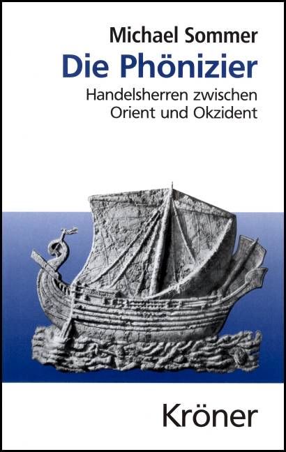 Die Phönizier Handelsherren zwischen Orient und Okzident