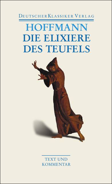 Die Elixiere des Teufels Werke 1814-1816. Text und Kommentar