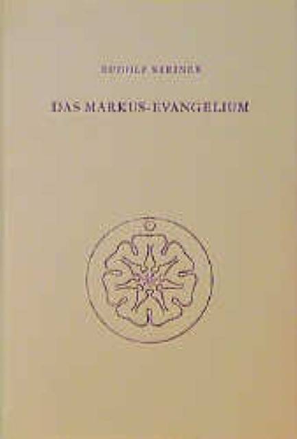 Das Markus-Evangelium Ein  Zyklus von 10 Vorträgen, gehalten in Basel vom 15. bis 24. September 1912