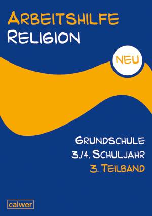 3./4. Schuljahr. Tl.-Bd.3 3. Teilband, Arbeitshilfe Religion Grundschule