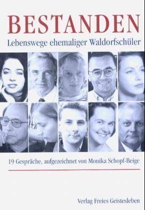 Bestanden Lebenswege ehemaliger Waldorfschüler. Neunzehn Gespräche
