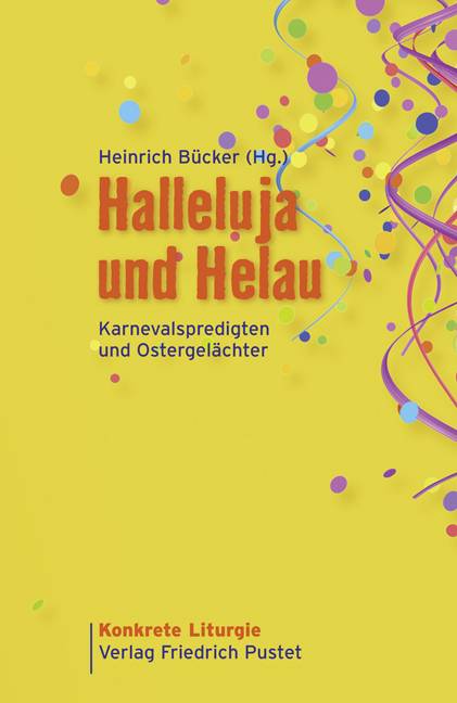 Halleluja und Helau Karnevalspredigten und Ostergelächter