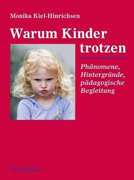 Warum Kinder trotzen Phänomene, Hintergründe, pädagogische Begleitung