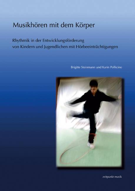 Musikhören mit dem Körper Rhythmik in der Entwicklungsförderung von Kindern und Jugendlichen mit Hörbeeinträchtigungen