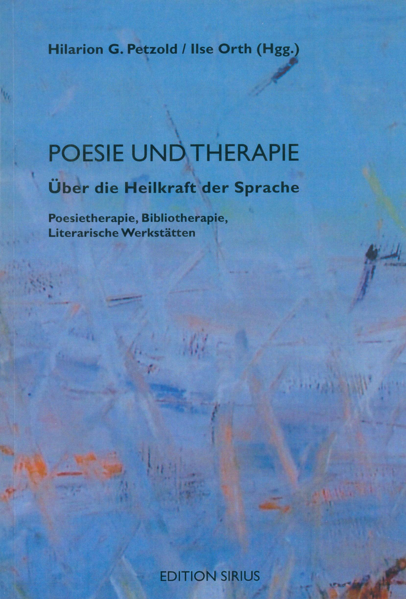 Poesie und Therapie Über die Heilkraft der Sprache. Poesietherapie, Bibliotherapie, Literarische Werkstätten