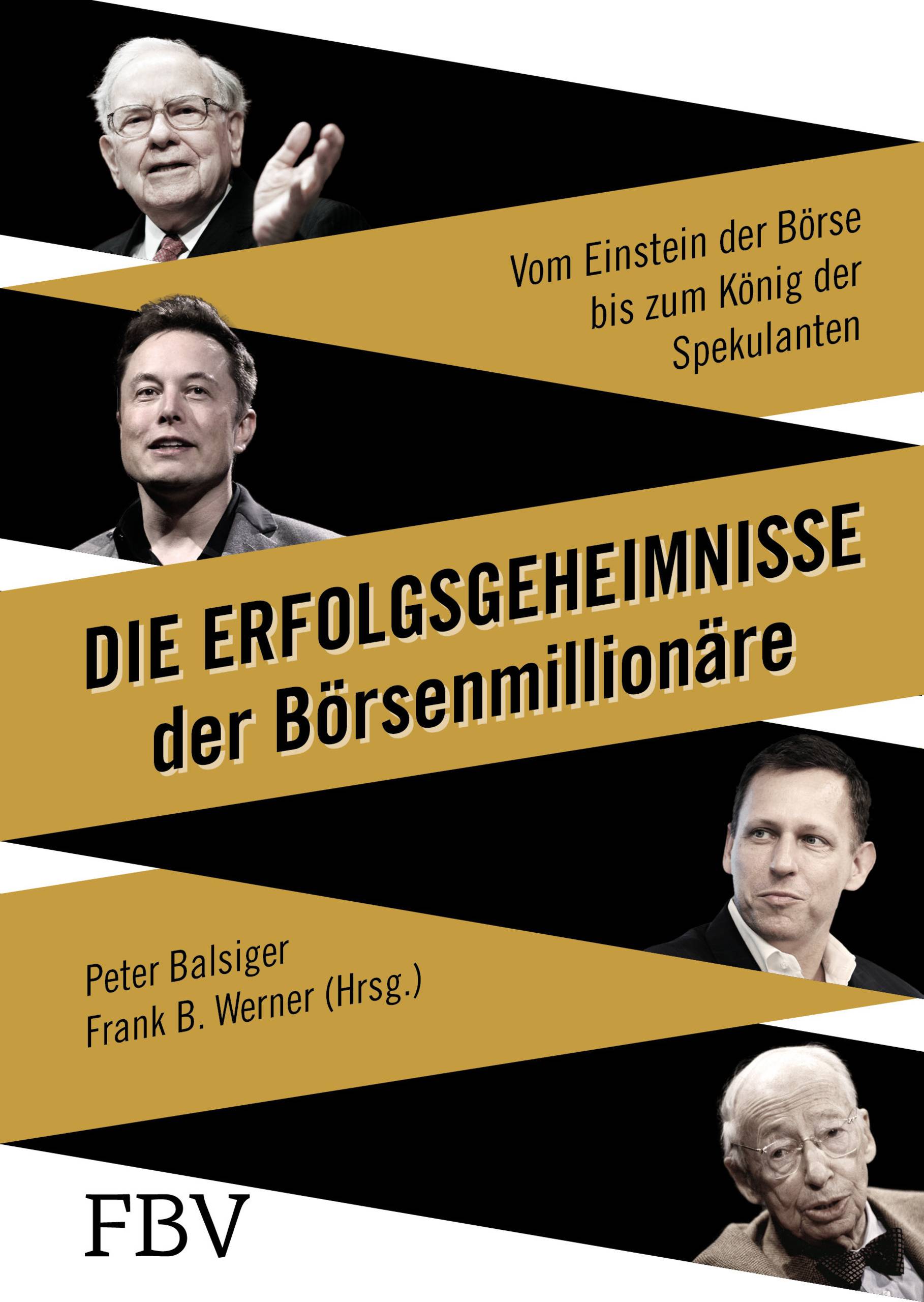 Die Erfolgsgeheimnisse der Börsenmillionäre Vom Einstein der Börse bis zum König der Spekulanten
