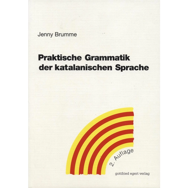 Praktische Grammatik der katalanischen Sprache Praktische Grammatik der katalanischen Sprache
