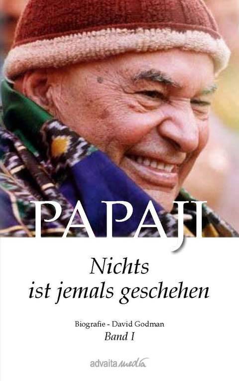 Papaji - Nichts ist jemals geschehen. Bd.1 Biografie