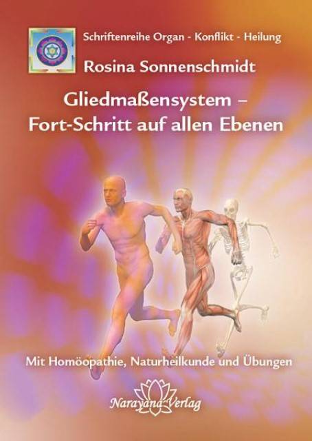 Gliedmaßensystem - Fort-Schritt auf allen Ebenen Mit Homöopathie, Naturheilkunde und Übungen