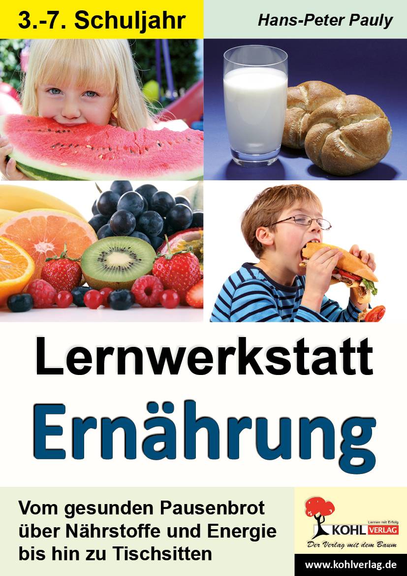 Lernwerkstatt Ernährung in der Schule Infotexte / Aufgaben / Diskussionen / Sinnerfassendes Lesen / Mit Lösungen. Kopiervorlagen zum Einsatz im 3.-7