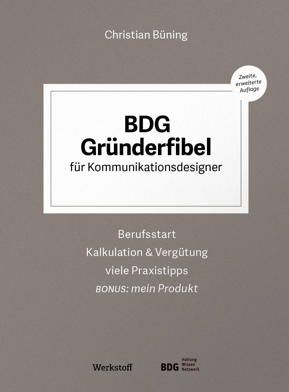 BDG Gründerfibel für Kommunikationsdesigner Berufsstart, Kalkulation & Vergütung, viele Praxistipps. Bonus: mein Produkt